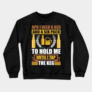 Apu I need a keg and a six pack to hold me until I tap the keg T Shirt For Women Men Crewneck Sweatshirt